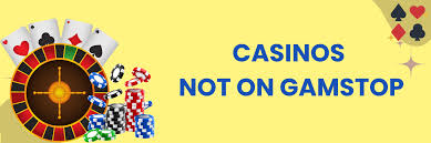 Exploring Casinos Not Registered on Gamstop 865308315