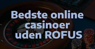 De Bedste Online Casinoer Uden Rofus - Spil Uden Bekymringer De Bedste Online Casinoer Uden Rofus - Spil Uden Bekymringer