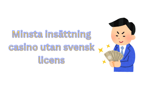 Minsta insättning casino utan svensk licens - Allt du behöver veta 785154628
